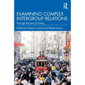 Examining Complex Intergroup Relations: Through the Lens of Turkey