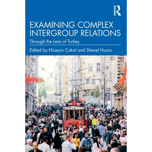 Examining Complex Intergroup Relations: Through the Lens of Turkey