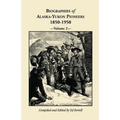 Biographies of Alaska-Yukon Pioneers 1850-1950, Volume 2