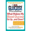 The New Glucose Revolution What Makes My Blood Glucose Go Up . . . and Down"": 101 Frequently Asked Questions about Your Blood Glucose Levels