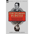 The Woman in Battle: Soldier, Spy and Secret Service Agent for the Confederacy During the American Civil War