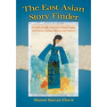 The East Asian Story Finder: A Guide to 468 Tales from China, Japan and Korea, Listing Subjects and Sources