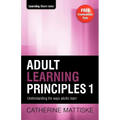 Adult Learning Principles 1: Understanding the ways adults learn