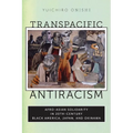 Transpacific Antiracism: Afro-Asian Solidarity in 20th-Century Black America, Japan, and Okinawa