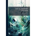 Life Of Richard Wagner