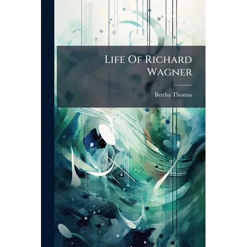 Life Of Richard Wagner
