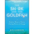 The Shark and the Goldfish: Positive Ways to Thrive During Waves of Change