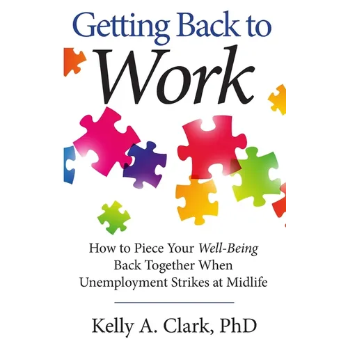 Getting Back to Work: How to Piece Your Well-Being Back Together when Unemployment Strikes at Midlife