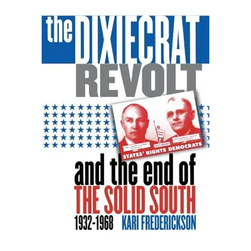 Dixiecrat Revolt and the End of the Solid South, 1932-1968