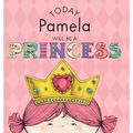 Today Pamela Will Be a Princess
