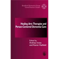 Healing Arts Therapies and Person-Centred Dementia Care