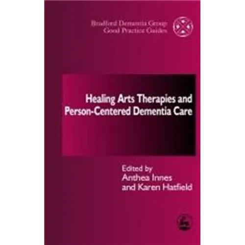 Healing Arts Therapies and Person-Centred Dementia Care