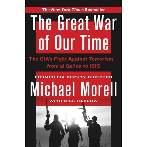 The Great War of Our Time: The Cia's Fight Against Terrorism--From Al Qa'ida to Isis