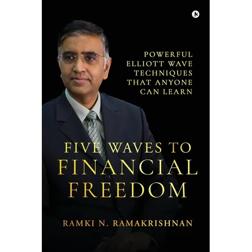 Five Waves to Financial Freedom: Powerful Elliott Wave Techniques That Anyone Can Learn