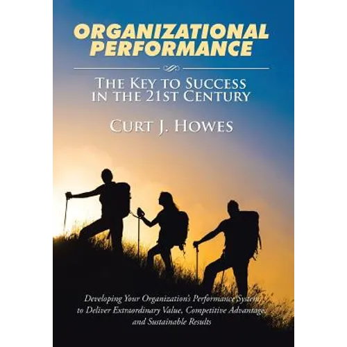 Organizational Performance: The Key to Success in the 21st Century