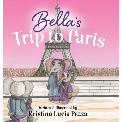Bella's Trip to Paris: The Bella Lucia Series, Book 7