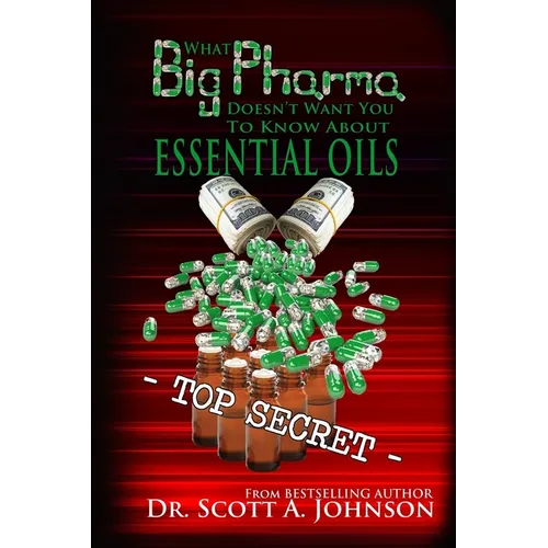 What Big Pharma Doesn't Want You to Know About Essential Oils