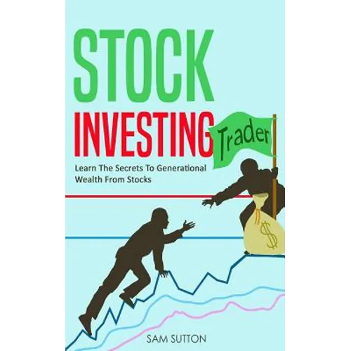 Stock Investing: Learn The Secrets To Generational Wealth From Stocks
