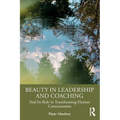 Beauty in Leadership and Coaching: And Its Role in Transforming Human Consciousness