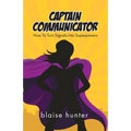 Captain Communicator: How To Turn Signals Into Superpowers