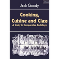 Cooking, Cuisine and Class: A Study in Comparative Sociology