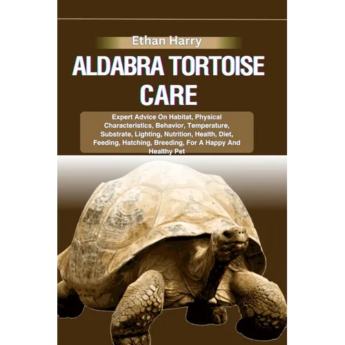 Aldabra Tortoise Care: Expert Advice On Habitat, Physical Characteristics, Behavior, Temperature, Substrate, Lighting, Nutrition, Health, Die