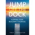 Jump Off the Dock: A Leadership Framework for Creating Courage in Others