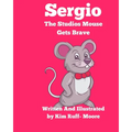Sergio The Studios Mouse Gets Brave