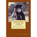 American Women in Gilded Age London: Expatriates Rediscovered