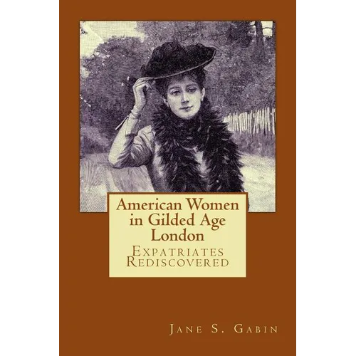 American Women in Gilded Age London: Expatriates Rediscovered