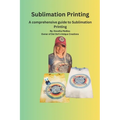 The Essential Guide to Sublimation Printing: Guide to Sublimation Printing
