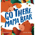 Go There, Mama Bear