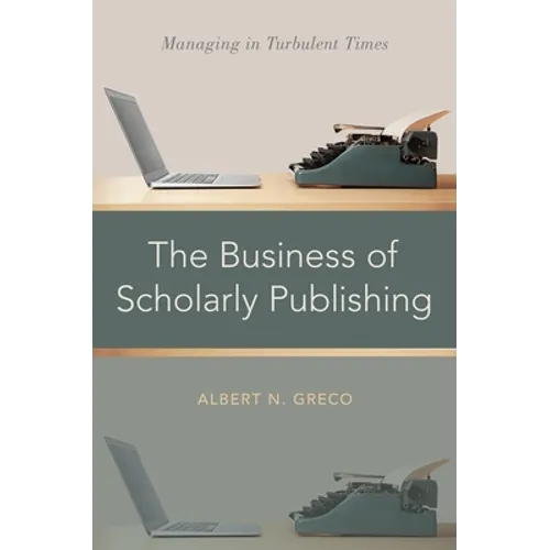 Business of Scholarly Publishing: Managing in Turbulent Times