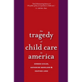 Tragedy of Child Care in America