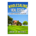 Wholesaling Real Estate: A Beginners Guide