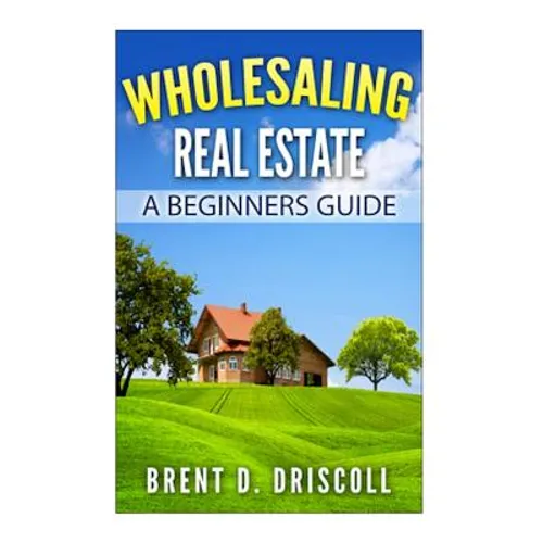 Wholesaling Real Estate: A Beginners Guide