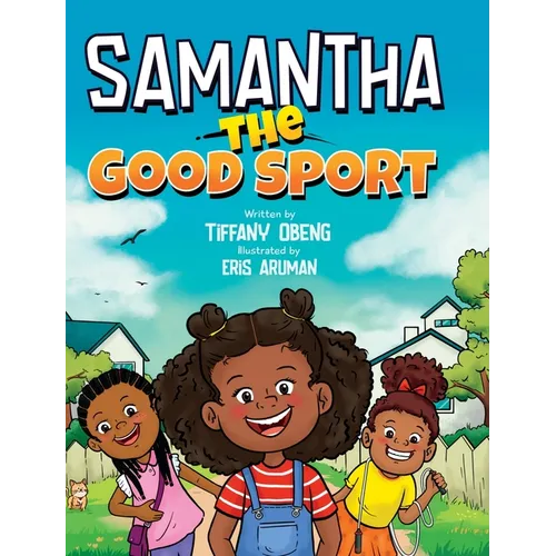 Samantha the Good Sport: Kids Book about Sportsmanship, Kindness, Respect and Perseverance
