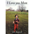 I Love you Mom: Please Don't Break My Heart