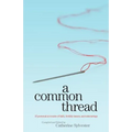 A Common Thread: 16 personal accounts of faith, fertility issues, and miscarriage