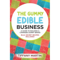 The Gummy Edible Business: A guild to building a cannabis gummy brand