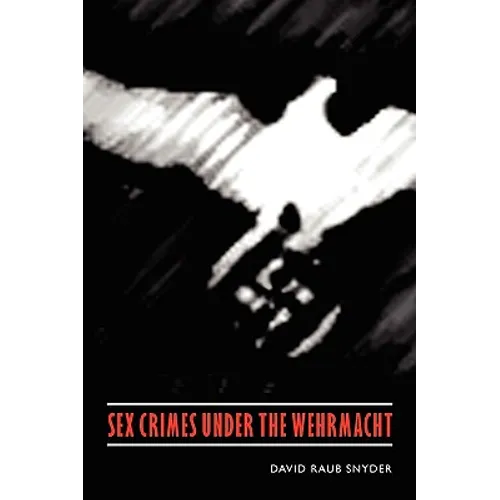 Sex Crimes Under the Wehrmacht