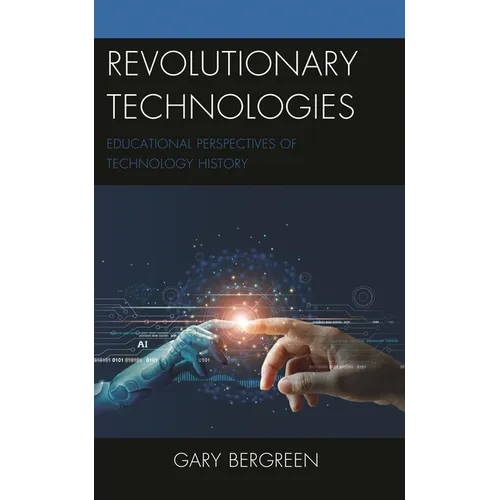Revolutionary Technologies: Educational Perspectives of Technology History