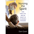 Nursing the Spirit: Care, Public Life, and the Dignity of Vulnerable Strangers
