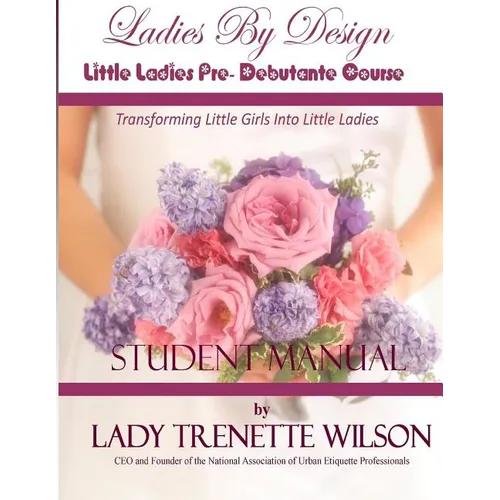 Ladies By Design Little Ladies Pre-Debutante Course: Student Manual