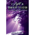 A Light In Momentary Affliction: A Mother's Journey from Pain and Heartache to Joy and Restoration