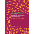 Academic Conference Presentations: A Step-By-Step Guide