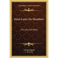 Saint Louis De Montfort: His Life And Work