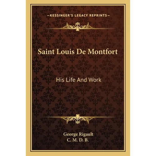 Saint Louis De Montfort: His Life And Work