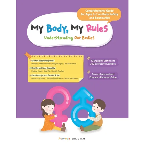 My Body, My Rules - Understanding Our Bodies: A Guide for Kids on Body Safety, Personal Boundaries, and Healthy Development