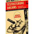 Testosterone Dreams: Rejuvenation, Aphrodisia, Doping